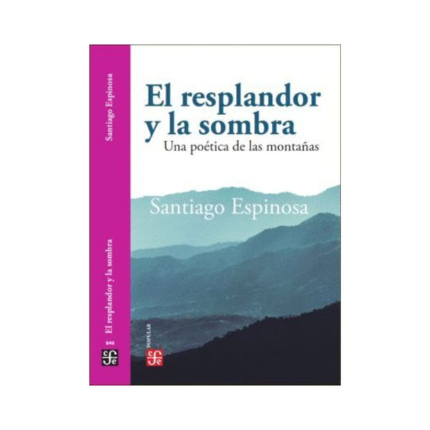 Resplandor Y La Sombra, El. Una Poética De Las Montañas