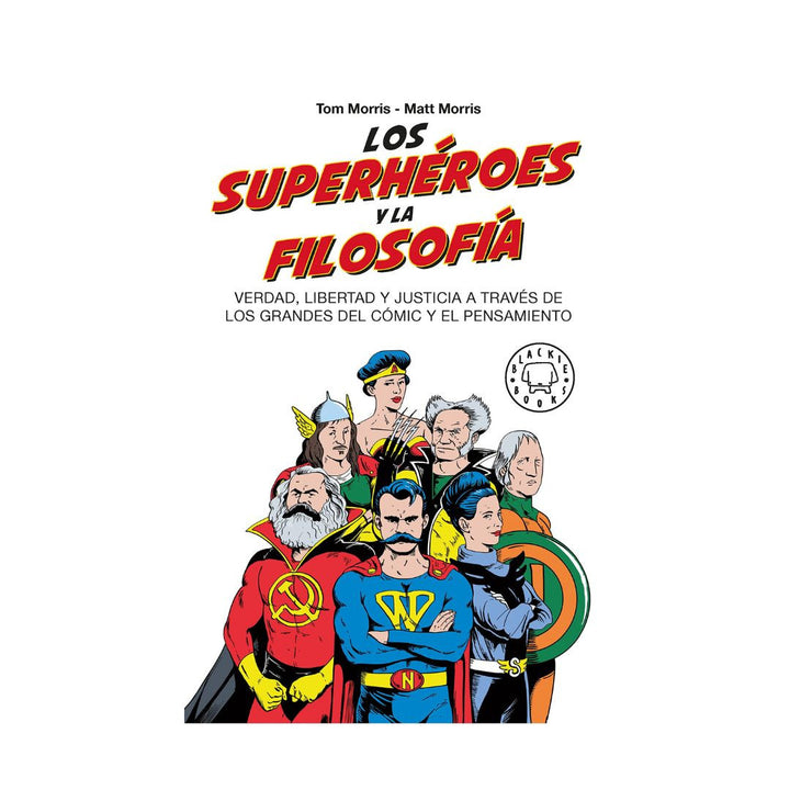 Los Superheroes Y La Filosofia. 