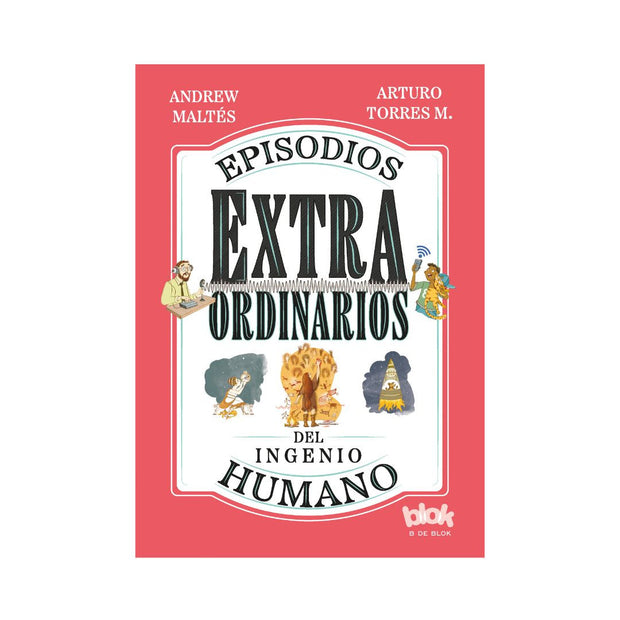 Episodios Extraordinarios Del Ingenio Humano